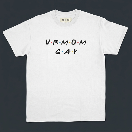Ur Mom Gay Tee